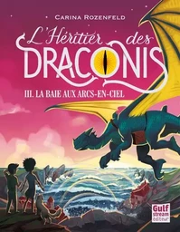 L'Héritier des Draconis - tome 3 La Baie aux arcs-en-ciel