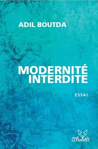 Modernité Interdite - Adil Boutda - LE FENNEC EDIT