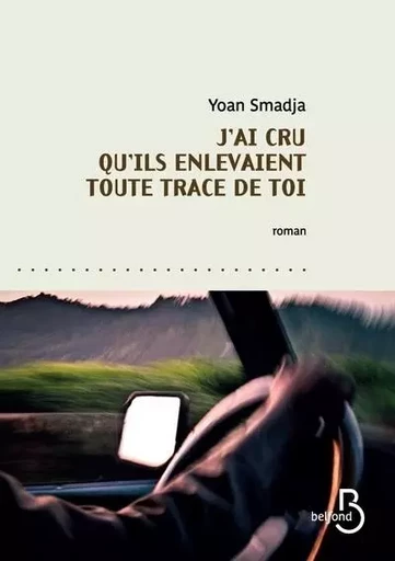 J'ai cru qu'ils enlevaient toute trace de toi - Yoan Smadja - Place des éditeurs