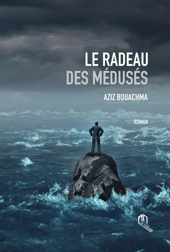 LE RADEAU DES MEDUSES -  AZIZ BOUACHMA - EDDIF MAROC