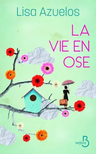 La vie en ose - Lisa Azuelos - Place des éditeurs