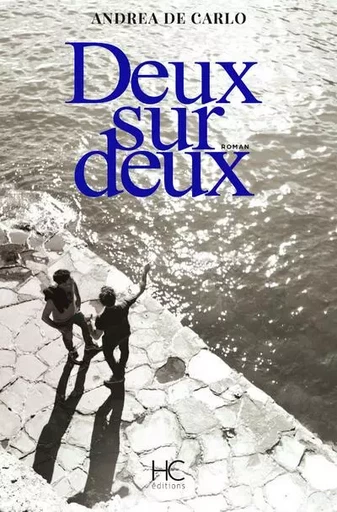 Deux sur deux - Andrea De Carlo - HC éditions