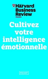 Cultivez votre intelligence émotionnelle