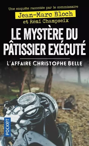 Le Mystère du pâtissier exécuté - L'Affaire Christophe Belle - jean-marc bloch, Rémi Champseix - Univers Poche