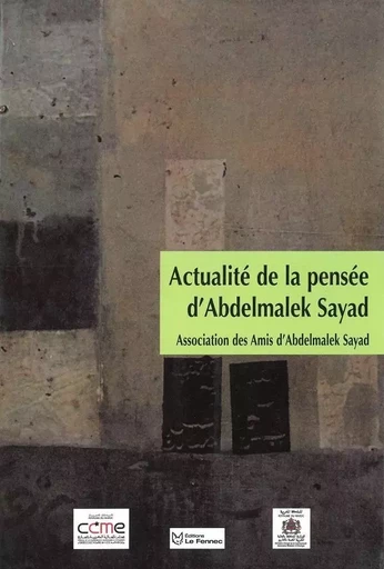 Actualité de la pensée d'Abdelmalek Sayad -  - LE FENNEC EDIT