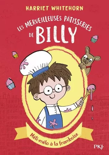 Les merveilleuses pâtisseries de Billy - tome 1 Méli-mélo à la framboise - Harriet Whitehorn - Univers Poche