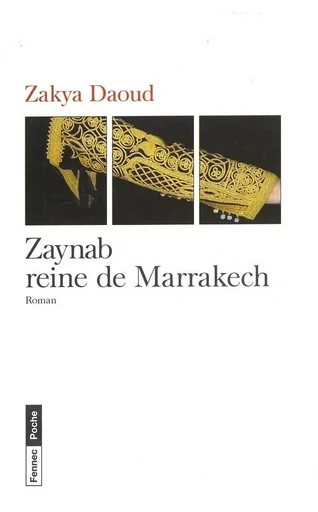 Zaynab, reine de Marrakech - Zakya Daoud - LE FENNEC EDIT