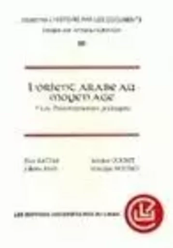 L'ORIENT ARABE AU MOYEN AGE. 1. LES TRANSFORMATIONS POLITIQUES -  DOUMIT ANTOINE, KATT - PU LIBAN