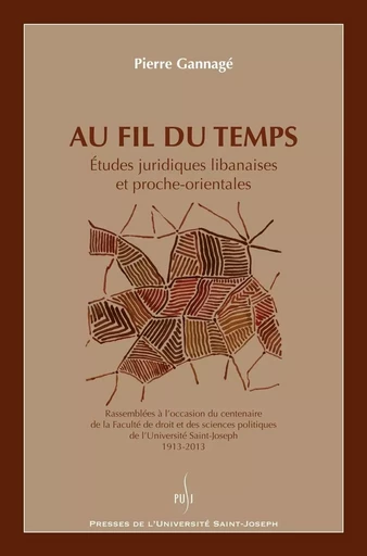 Au fil du temps - études juridiques libanaises et proche-orientales - Pierre Gannagé - PU ST JOSEPH