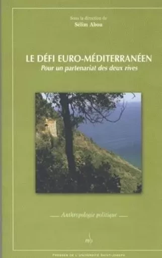 LE DEFI EURO-MEDITERRANEEN. POUR UN PARTENARIAT DES DEUX RIVES -  ABOU SELIM - PU ST JOSEPH