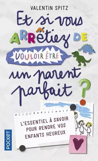 Et si vous arrêtiez de vouloir être un parent parfait - Valentin Spitz - Univers Poche