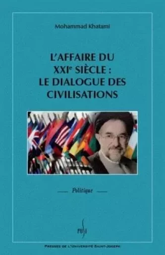 L'AFFAIRE DU 21E SIECLE : LE DIALOGUE DES CIVILISATIONS -  KHATAMI MOHAMMAD - PU ST JOSEPH