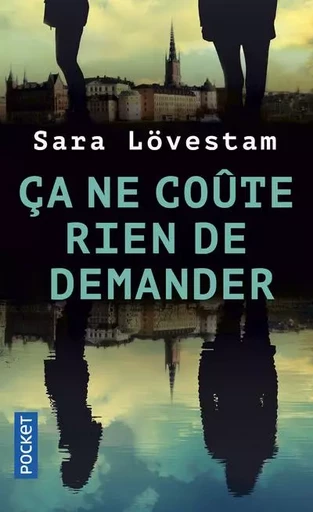 Ca ne coûte rien de demander - Sara Lövestam - Univers Poche