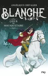 Blanche - tome 2 Coeur de mousquetaire