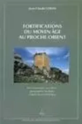 FORTIFICATIONS DU MOYEN AGE AU PROCHE-ORIENT. DE L'INVENTAIRE AU RELE VE, GEOGRAPHIE FEODALE, EMPRUN