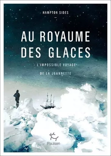 Au royaume des glaces - L'impossible voyage de la Jeannette - Hampton Sides - PAULSEN