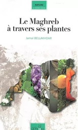 Le Maghreb à travers ses plantes