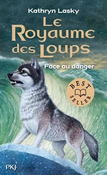 Le Royaume des Loups - tome 5 Face au danger