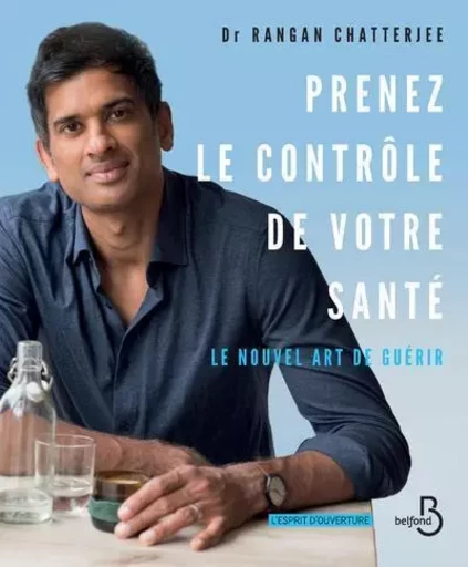 Prenez le contrôle de votre santé - Rangan Chatterjee - Place des éditeurs