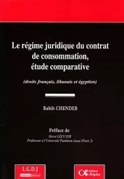 LE RÉGIME JURIDIQUE DU CONTRAT DE CONSOMMATION, ÉTUDE COMPARATIVE (DROITS FRANÇA