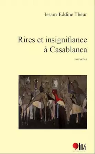 RIRES ET INSIGNIFIANCE A CASABLANCA (NOUVELLES) -  ISSAM-EDDINE TBEUR - VIRGULE ED