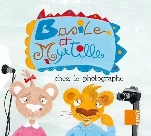 Basile et Myrtille - Chez le photographe - Natacha Sikias - SAMIR JEUNESSE