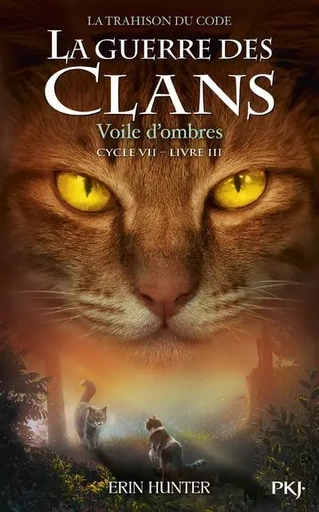 La Guerre des clans Cycle VII - Tome 3 Voile d'ombres - Erin Hunter - Univers Poche