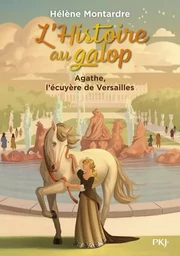 L'histoire au galop - Tome 5 Agathe, l'écuyère de Versailles