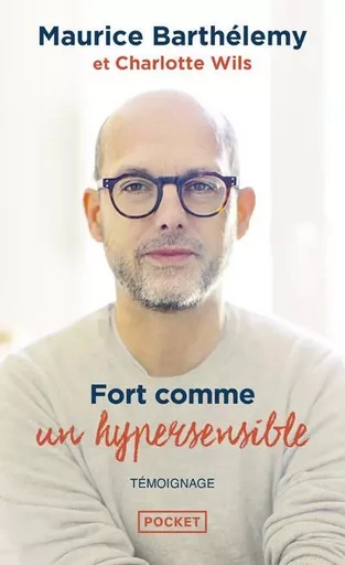 Fort comme un hypersensible - Maurice Barthélemy, Charlotte Wils - Univers Poche