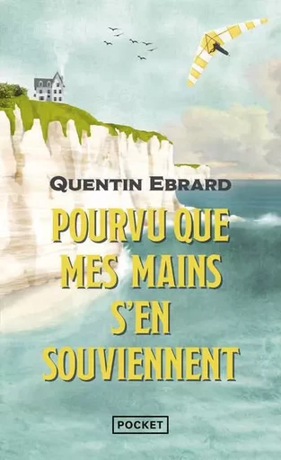 Pourvu que mes mains s'en souviennent - Quentin Ebrard - Univers Poche