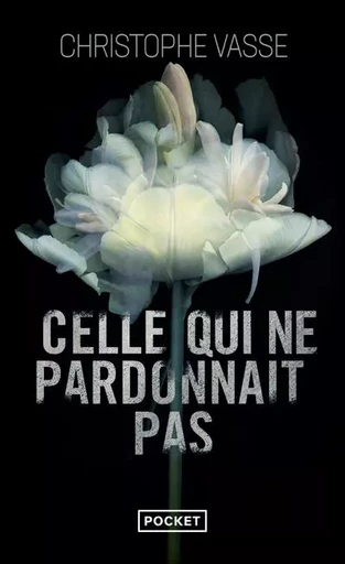 Celle qui ne pardonnait pas - Christophe Vasse - Univers Poche