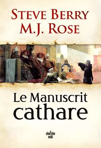 Le Manuscrit cathare - Steve Berry, M.J. Rose - Cherche Midi