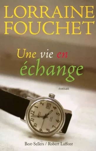 Une vie en échange - Lorraine Fouchet - Groupe Robert Laffont