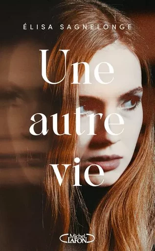 Une autre vie - Elisa Sagnelonge - Michel Lafon