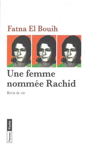 Une femme nommée Rachid : Récit de vie - Fatna El Bouih - LE FENNEC EDIT