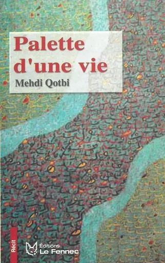 Palette d'une vie - Mehdi Qotbi - LE FENNEC EDIT