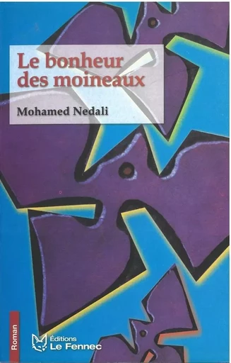 Le bonheur des moineaux - Mohammed Nedali - LE FENNEC EDIT