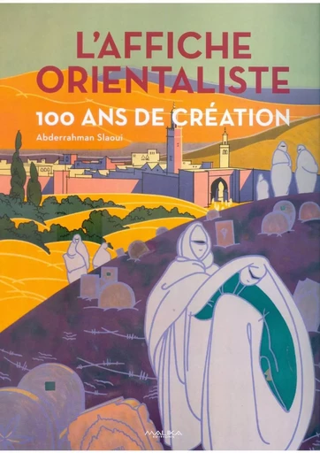 L'Affiche Orientaliste - Abderrahman Slaoui - MALIKA