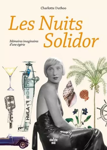 Les Nuits Solidor - Mémoires imaginaires d'une égérie - Charlotte Duthoo - Cherche Midi