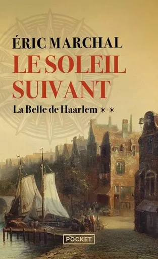 Le Soleil suivant - Tome 2 La Belle de Haarlem - Éric Marchal - Univers Poche