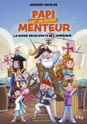 Papi est un super menteur - Tome 4 La super découverte de l'Amérique