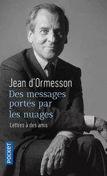 Des messages portés par les nuages - Lettres à des amis