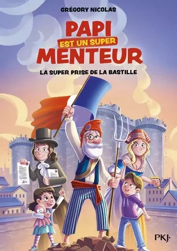 Mon papi est un super menteur - Tome 3 La super prise de la Bastille - Grégory Nicolas - Univers Poche