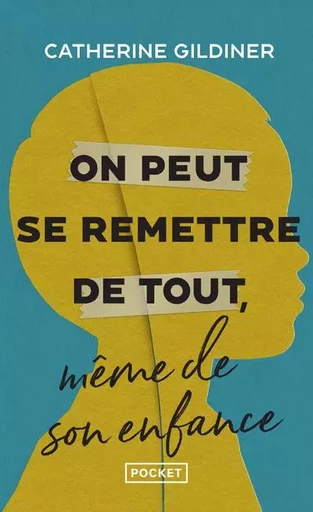 On peut se remettre de tout, même de son enfance - Catherine Gildiner - Univers Poche