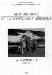 AUX ORIGINES DE L'ARCHEOLOGIE AERIENNE. A. POIDEBARD (1878-1955)