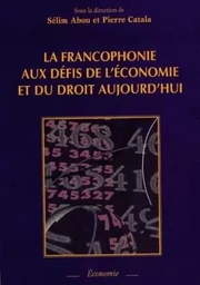 LA FRANCOPHONIE AUX DEFIS DE L'ECONOMIE ET DU DROIT AUJOURD'HUI