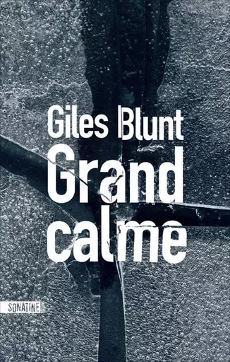 Grand calme - Giles Blunt - Sonatine