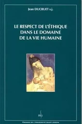 LE RESPECT DE L'ETHIQUE DANS LE DOMAINE DE LA VIE HUMAINE