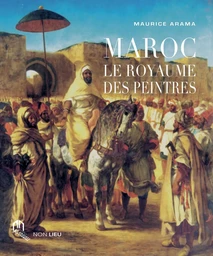 MAROC, LE ROYAUME DES PEINTRES