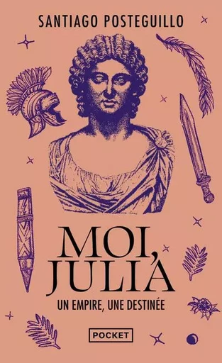 Moi, Julia - Un empire, une destinée - Santiago Posteguillo - Univers Poche